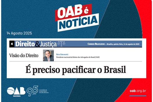 OAB defende pacificação nacional e fortalecimento democrático no mês da advocacia
