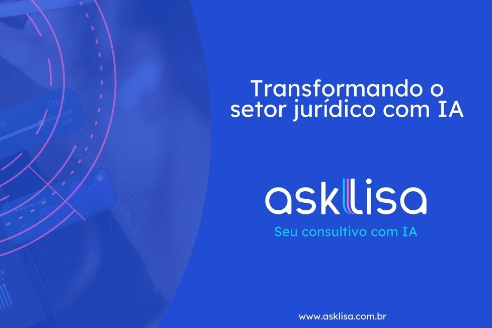 Quem é a Asklisa e por que estão transformando o setor jurídico com IA? 