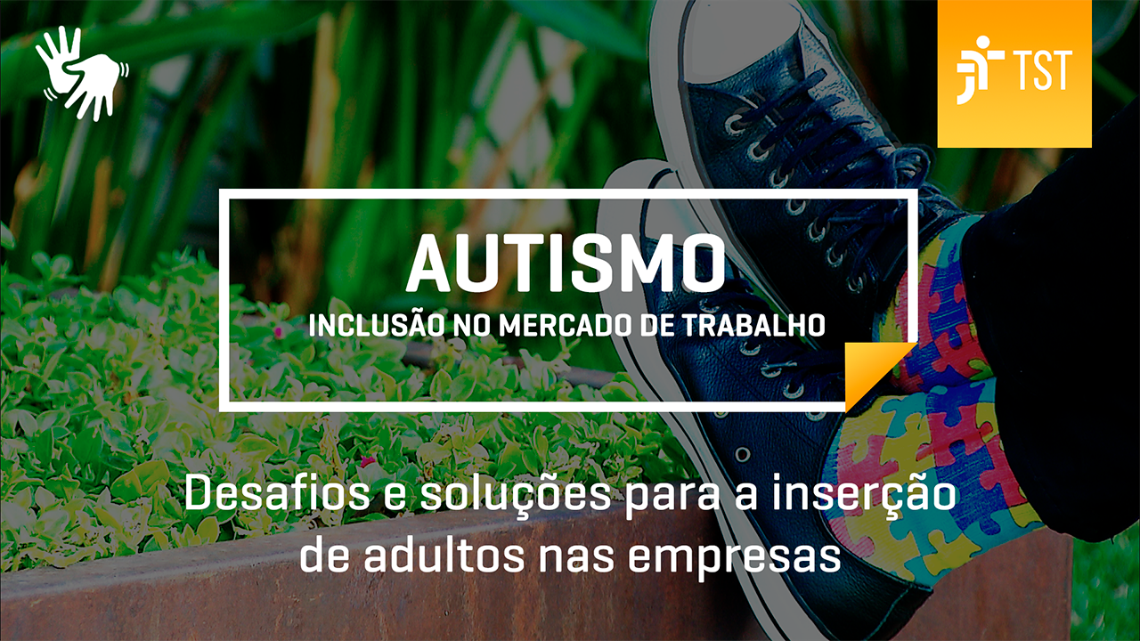 TST aborda inclusão de autistas no mercado de trabalho em programa especial
