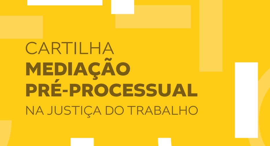 TST lança cartilha inédita para mediação pré-processual trabalhista